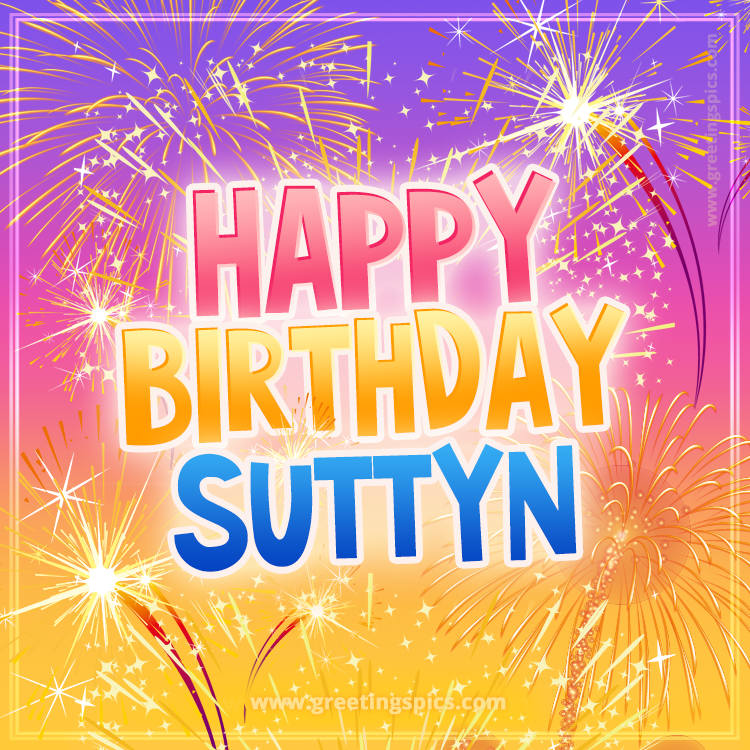 Happy Birthday Suttyn Picture with fireworks (square shape image)