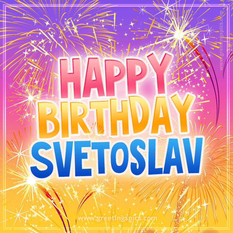 Happy Birthday Svetoslav Picture with fireworks (square shape image)