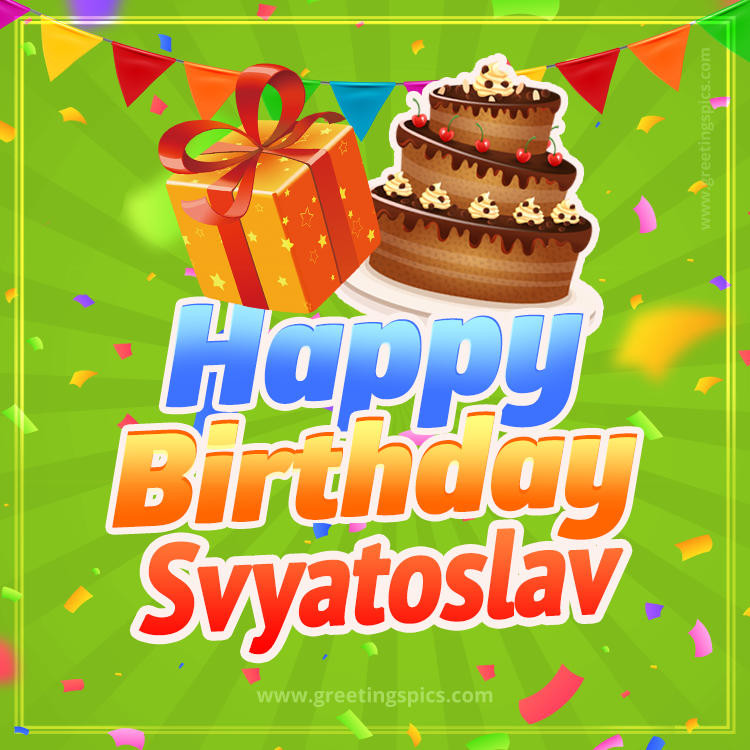 Happy Birthday Svyatoslav picture with flags, chocolate cake and gift box (square shape image)