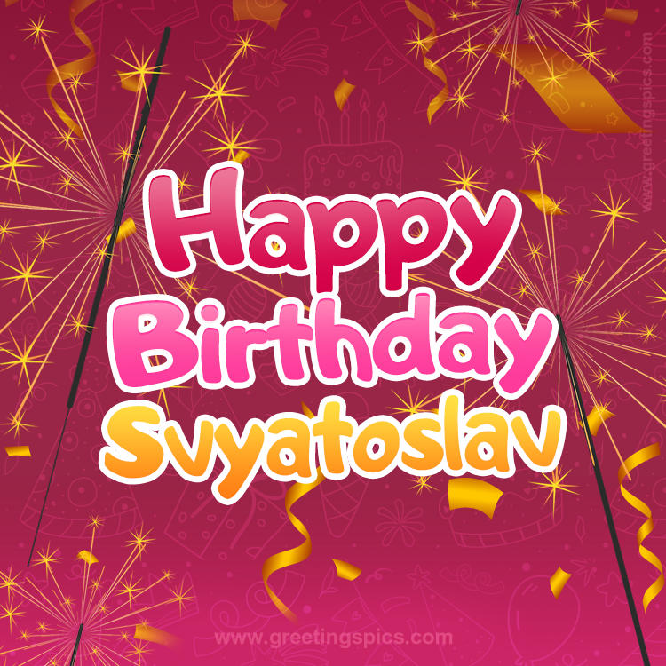 Happy Birthday Svyatoslav Image with sparklers (square shape image)