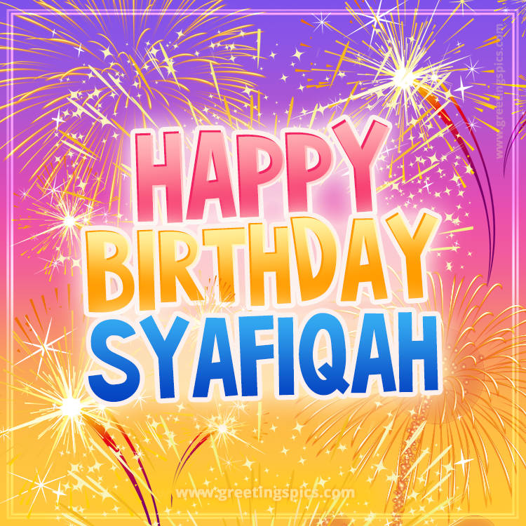 Happy Birthday Syafiqah Picture with fireworks (square shape image)