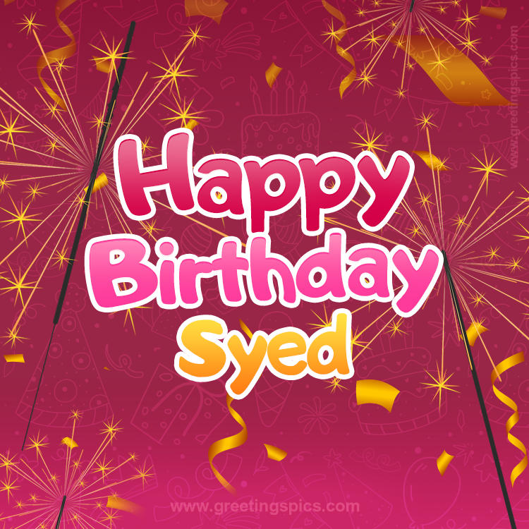 Happy Birthday Syed Image with sparklers (square shape image)