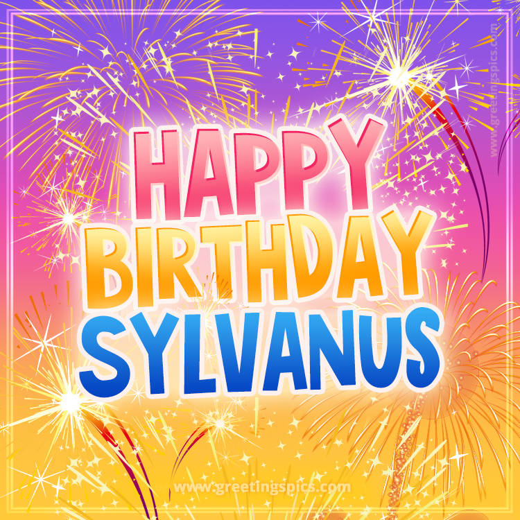 Happy Birthday Sylvanus Picture with fireworks (square shape image)