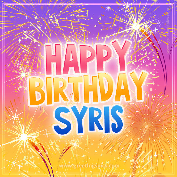 Happy Birthday Syris Picture with fireworks (square shape image)