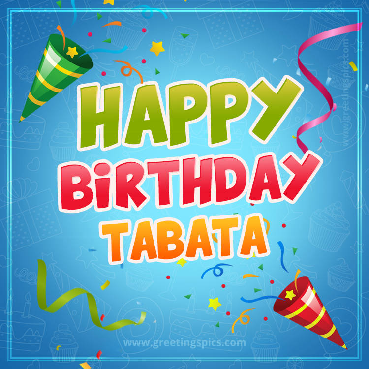 Happy Birthday Tabata picture with confetti and party poppers (square shape image)