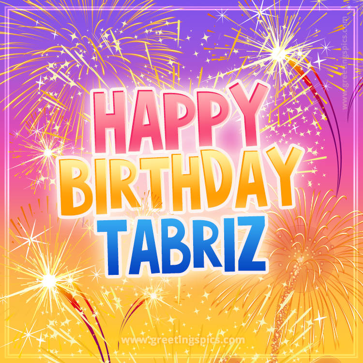 Happy Birthday Tabriz Picture with fireworks (square shape image)