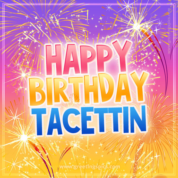 Happy Birthday Tacettin Picture with fireworks (square shape image)