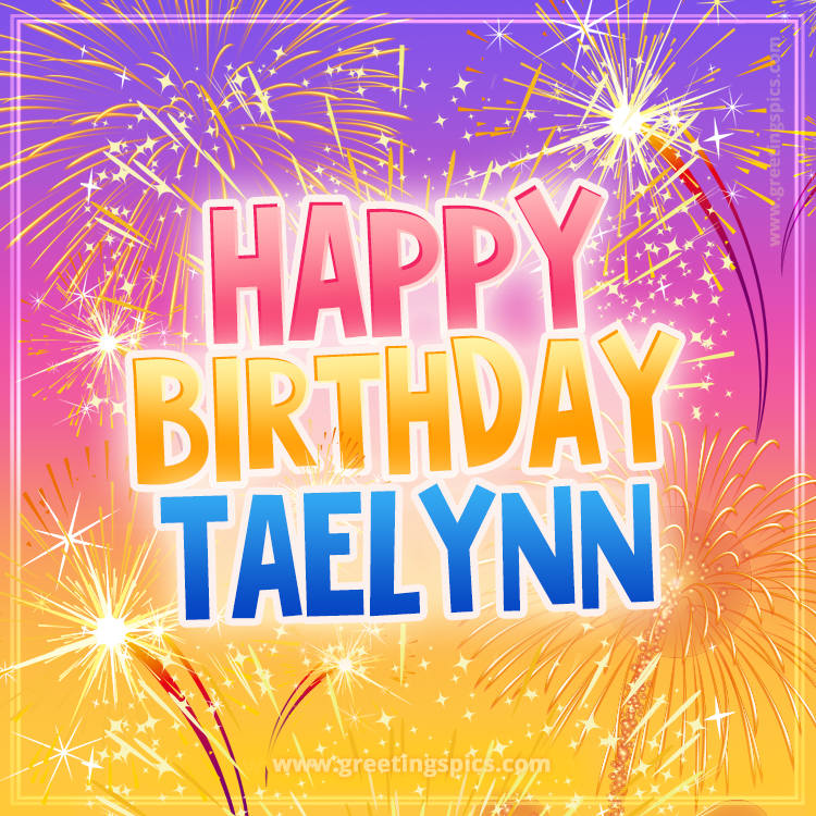 Happy Birthday Taelynn Picture with fireworks (square shape image)