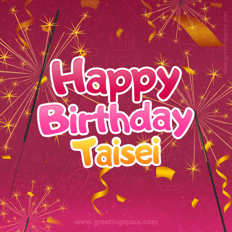 Happy Birthday Taisei Image with sparklers (square shape image)