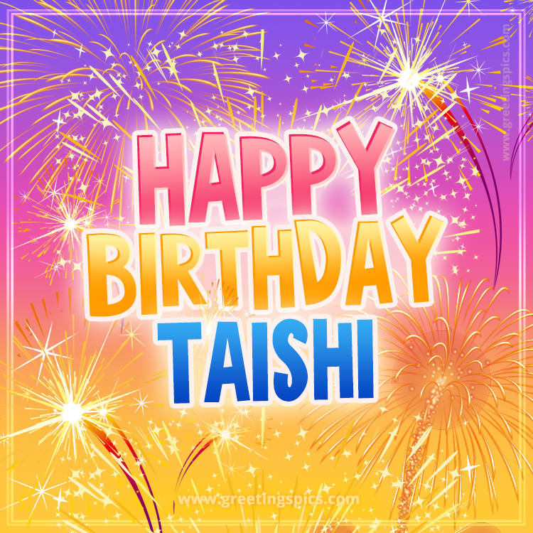 Happy Birthday Taishi Picture with fireworks (square shape image)