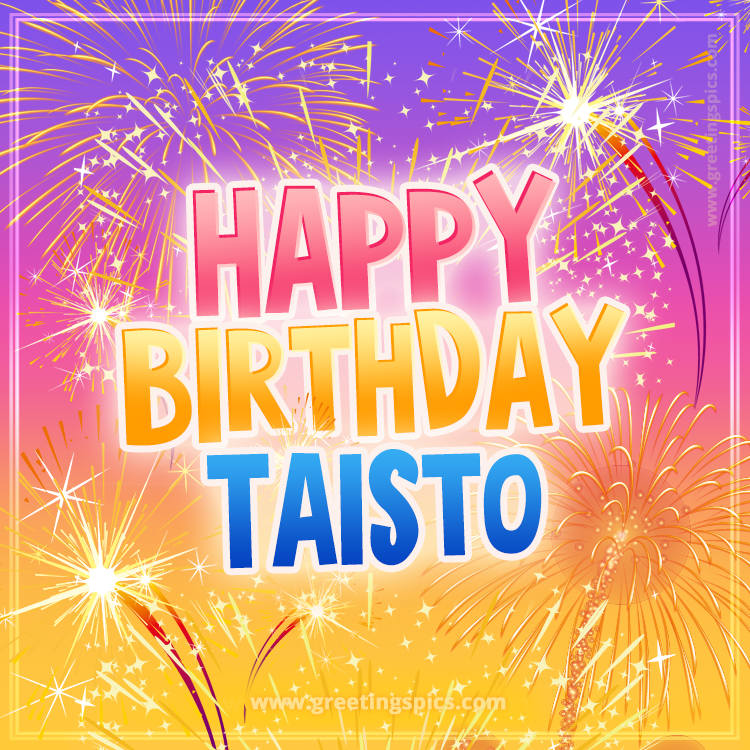 Happy Birthday Taisto Picture with fireworks (square shape image)