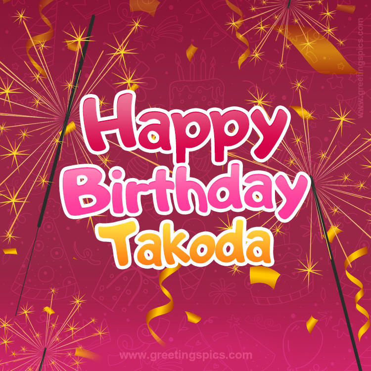 Happy Birthday Takoda Image with sparklers (square shape image)