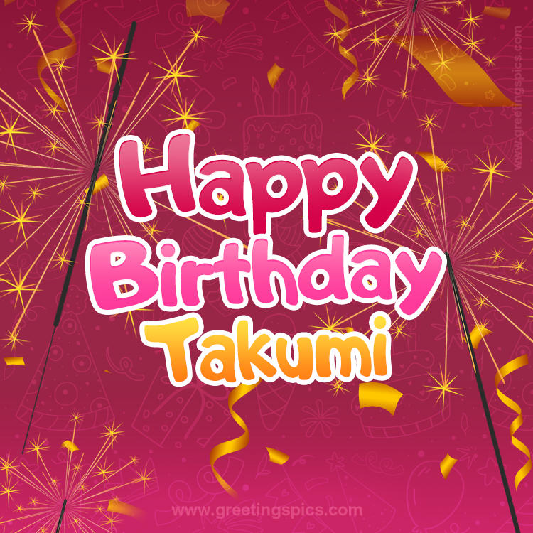 Happy Birthday Takumi Image with sparklers (square shape image)