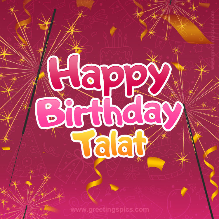 Happy Birthday Talat Image with sparklers (square shape image)