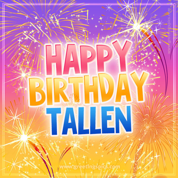 Happy Birthday Tallen Picture with fireworks (square shape image)