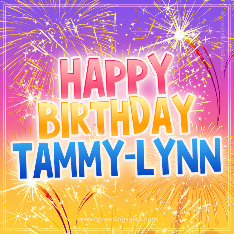 Happy Birthday Tammy-Lynn Picture with fireworks (square shape image)