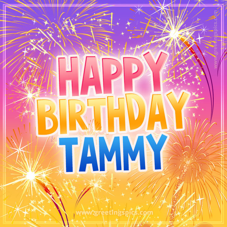 Happy Birthday Tammy Picture with fireworks (square shape image)