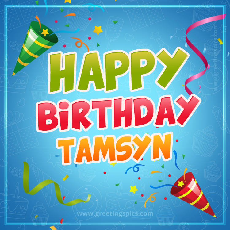 Happy Birthday Tamsyn picture with confetti and party poppers (square shape image)