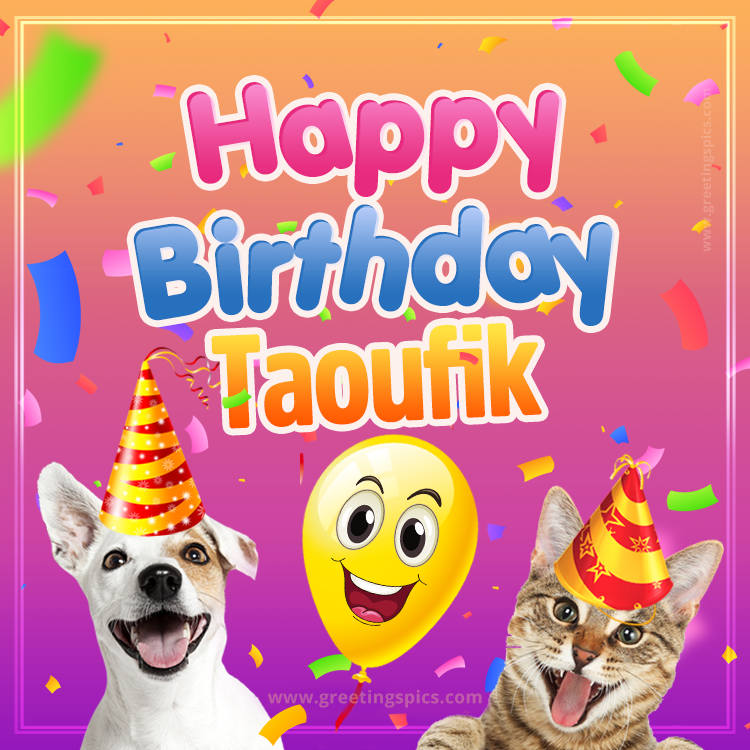 Happy Birthday Taoufik Funny Image with cat and dog (square shape image)