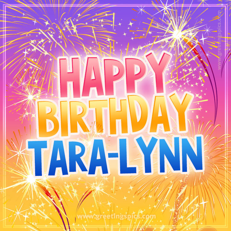 Happy Birthday Tara-Lynn Picture with fireworks (square shape image)