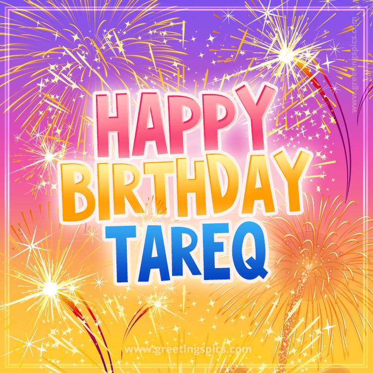 Happy Birthday Tareq Picture with fireworks (square shape image)