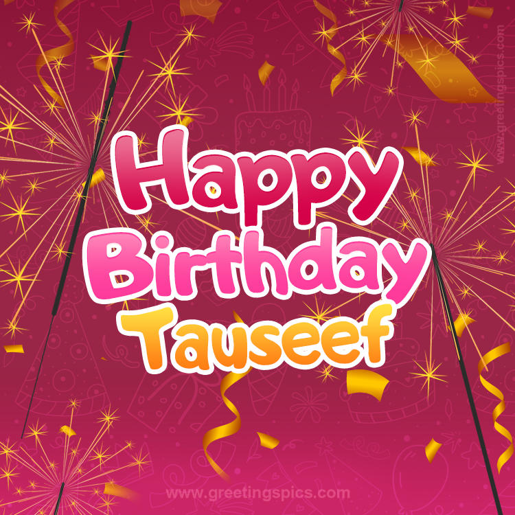 Happy Birthday Tauseef Image with sparklers (square shape image)