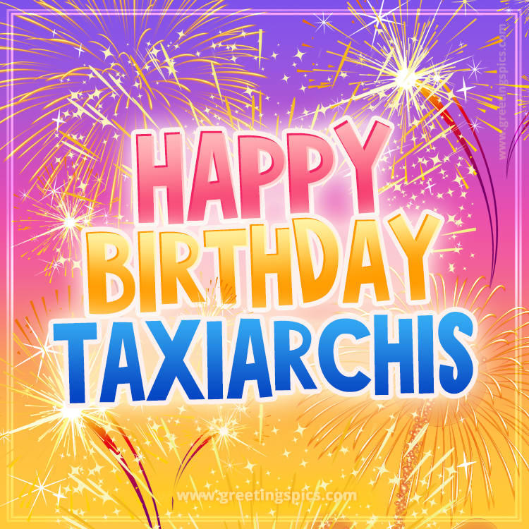 Happy Birthday Taxiarchis Picture with fireworks (square shape image)