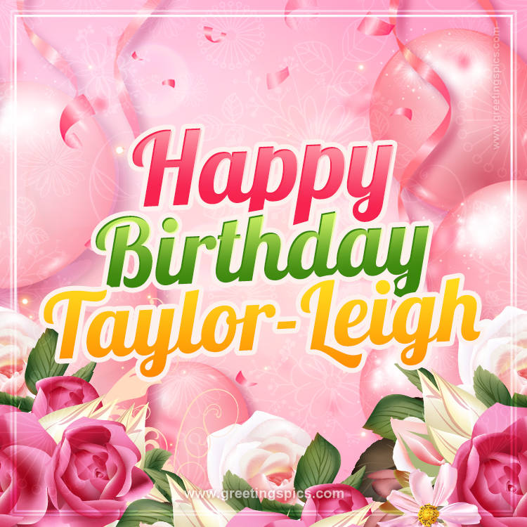 Image with gentle pink background and flowers Happy Birthday Taylor-Leigh (square shape image)