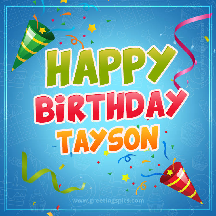Happy Birthday Tayson picture with confetti and party poppers (square shape image)