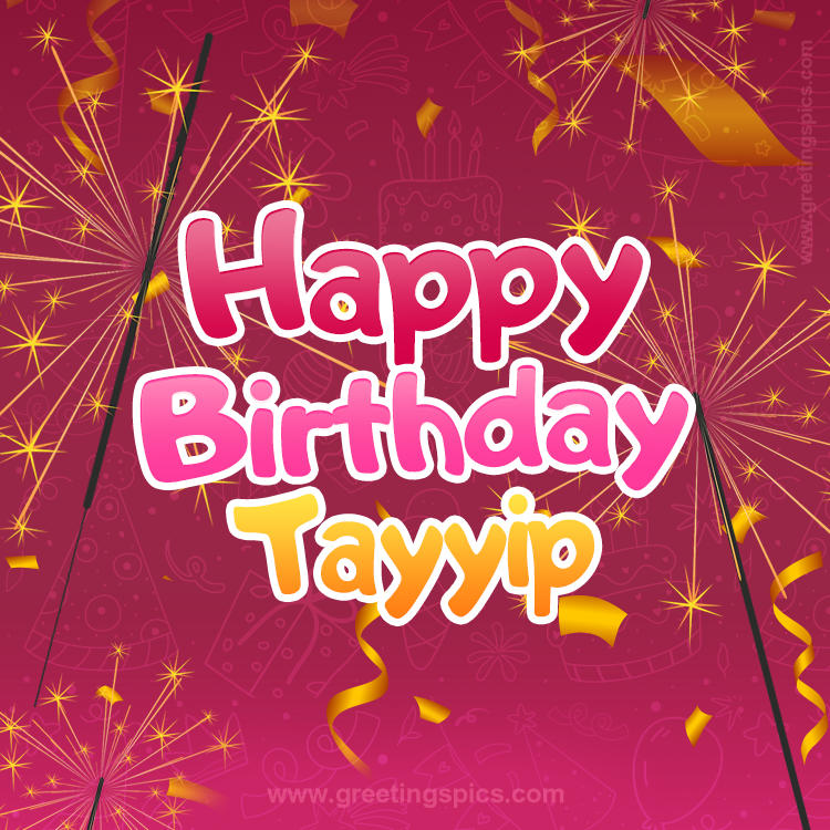 Happy Birthday Tayyip Image with sparklers (square shape image)