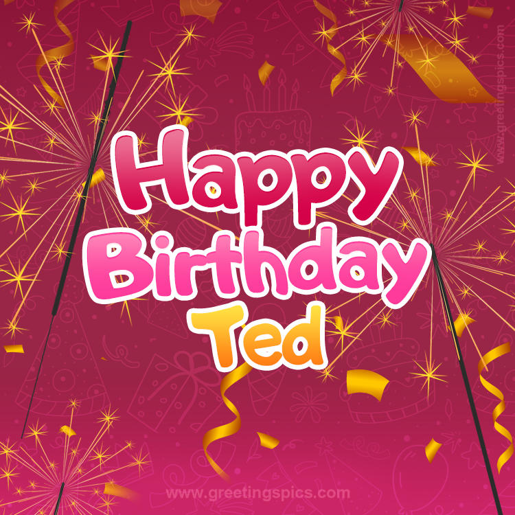 Happy Birthday Ted Image with sparklers (square shape image)