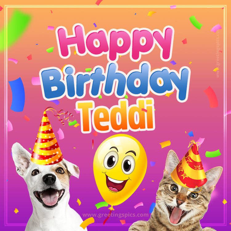 Happy Birthday Teddi Funny Image with cat and dog (square shape image)