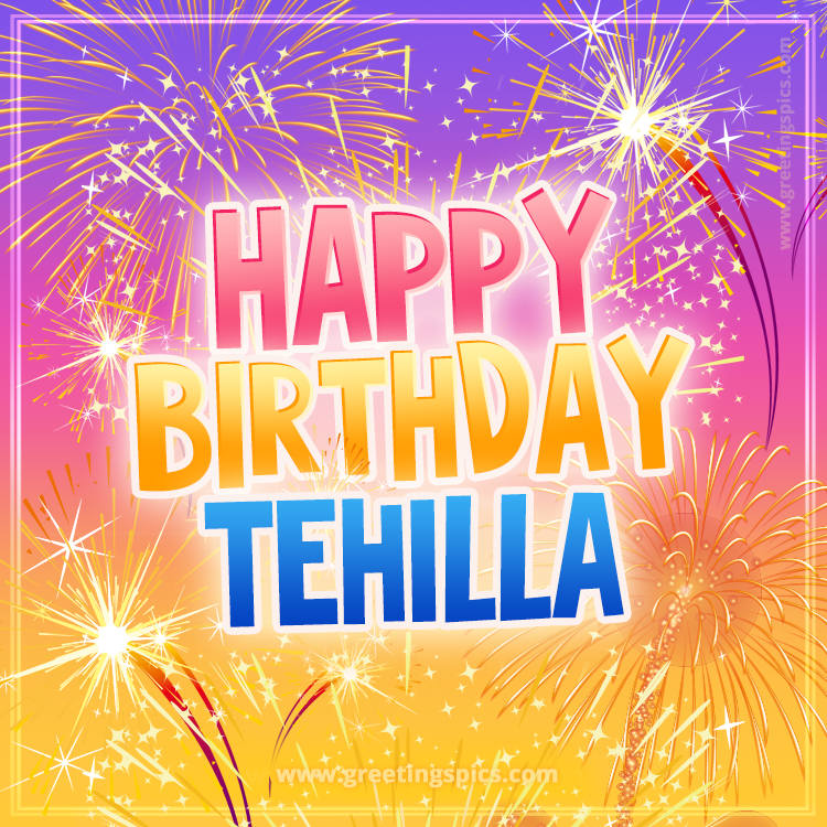 Happy Birthday Tehilla Picture with fireworks (square shape image)