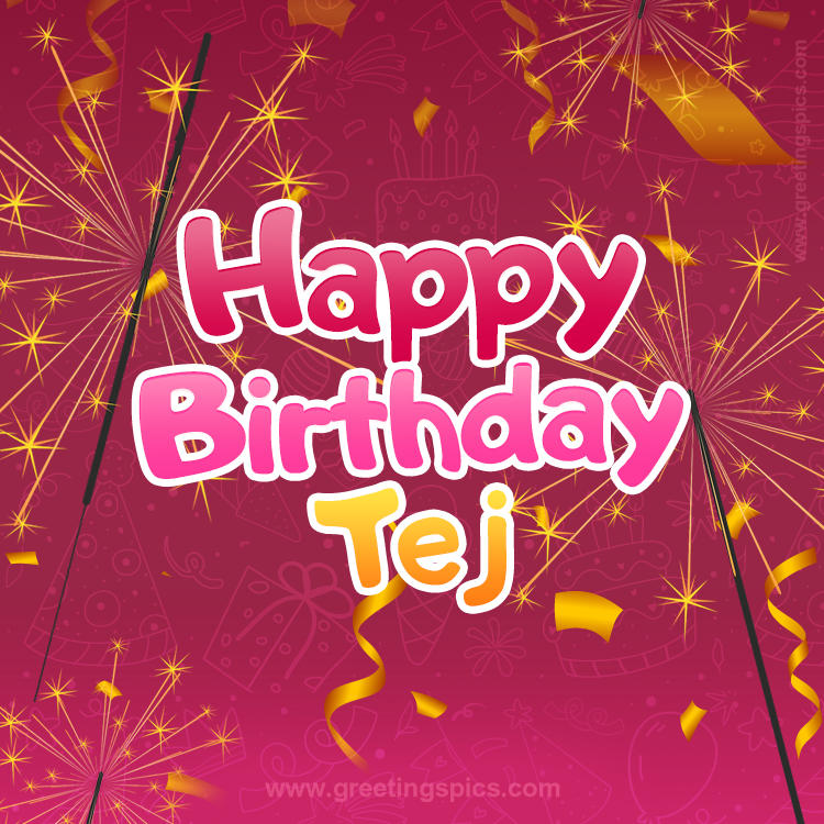 Happy Birthday Tej Image with sparklers (square shape image)