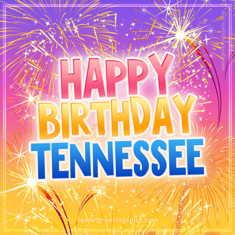 Happy Birthday Tennessee Picture with fireworks (square shape image)