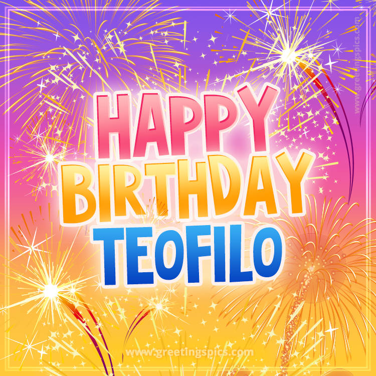 Happy Birthday Teofilo Picture with fireworks (square shape image)