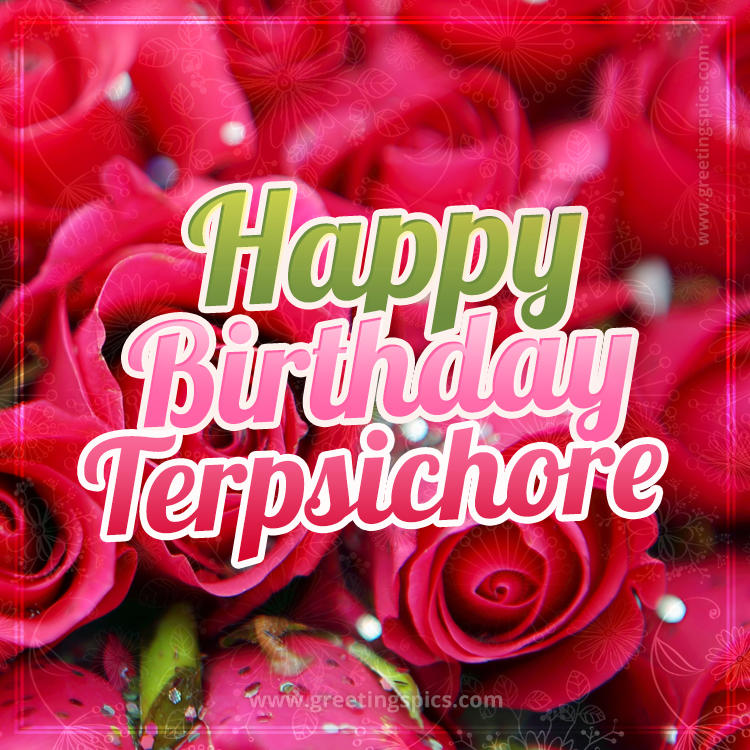 Happy Birthday Terpsichore beautiful Image with red roses (square shape image)