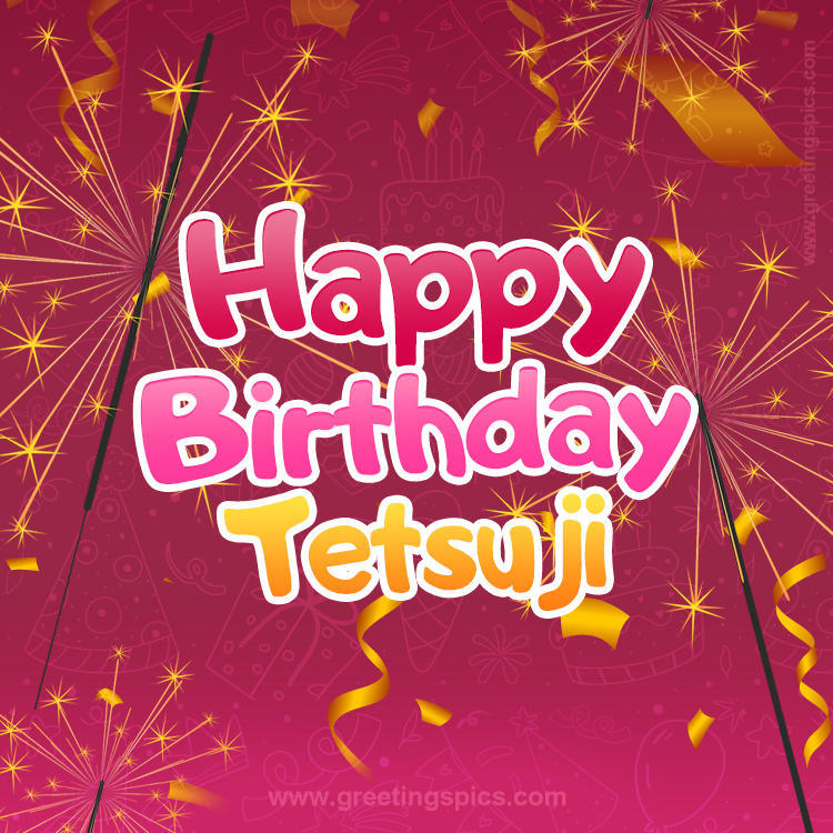 Happy Birthday Tetsuji Image with sparklers (square shape image)