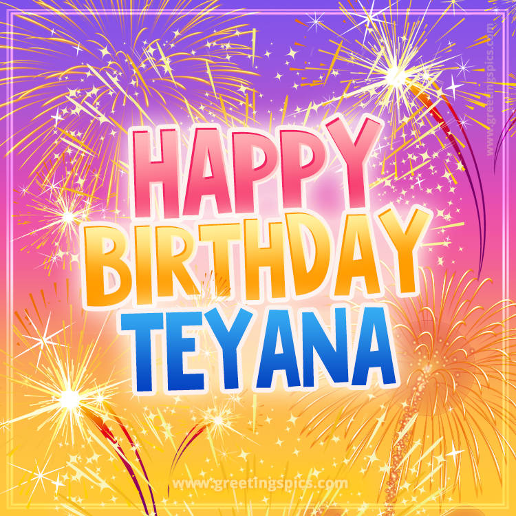 Happy Birthday Teyana Picture with fireworks (square shape image)