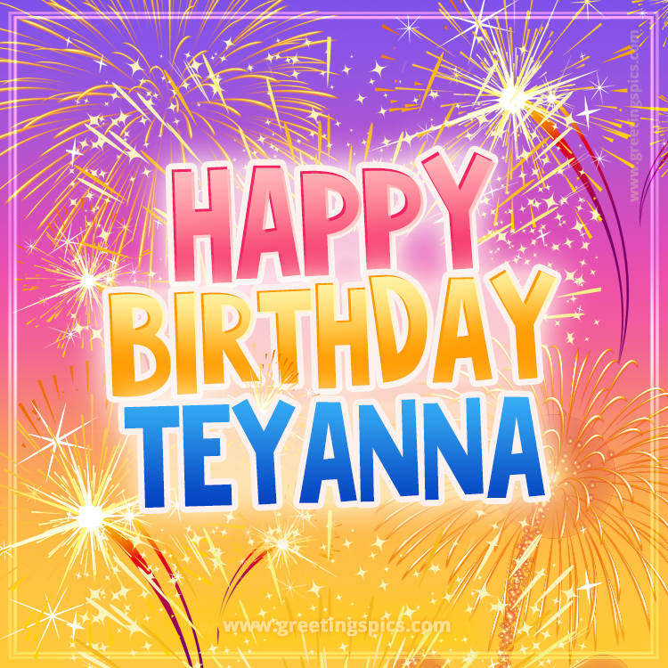 Happy Birthday Teyanna Picture with fireworks (square shape image)