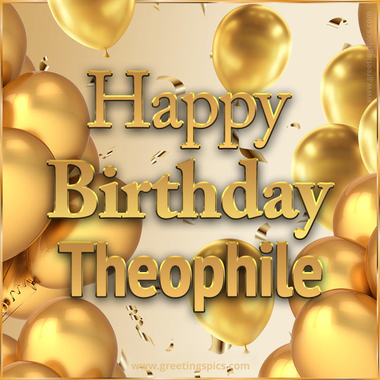 Happy Birthday Theophile Card with golden confetti and balloons (square shape image)