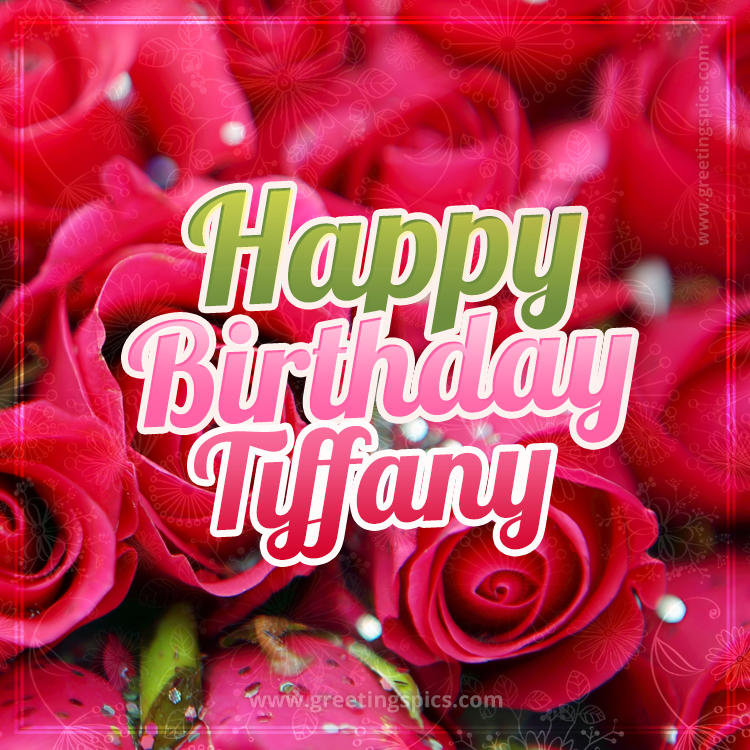 Happy Birthday Tiffany beautiful Image with red roses (square shape image)