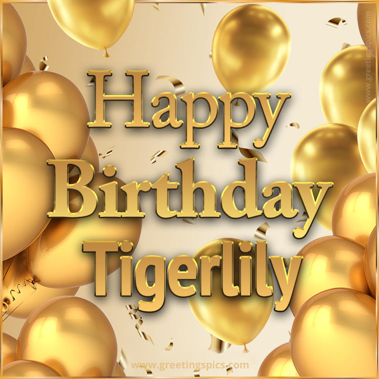 Happy Birthday Tigerlily Card with golden confetti and balloons (square shape image)