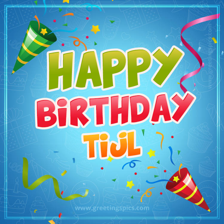 Happy Birthday Tijl picture with confetti and party poppers (square shape image)