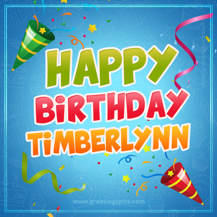 Happy Birthday Timberlynn picture with confetti and party poppers (square shape image)