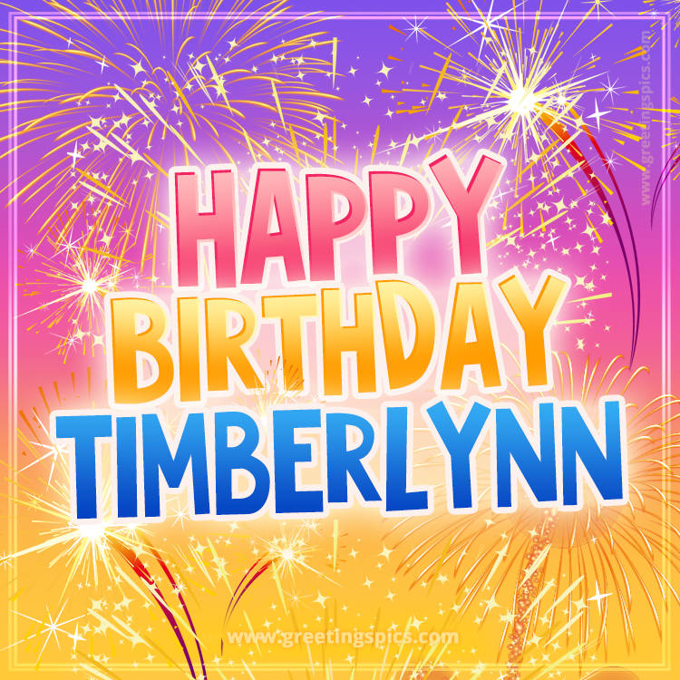 Happy Birthday Timberlynn Picture with fireworks (square shape image)