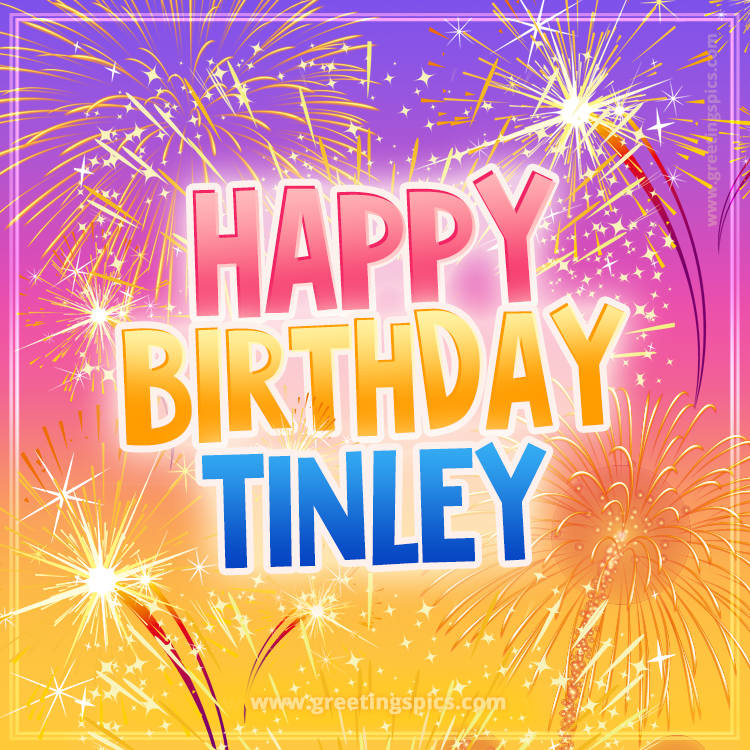 Happy Birthday Tinley Picture with fireworks (square shape image)