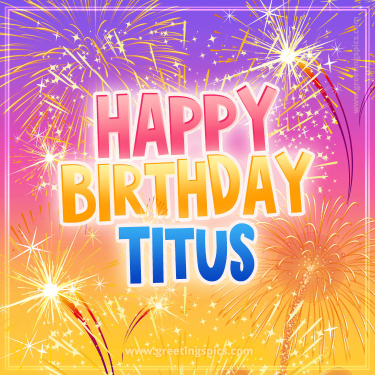 Happy Birthday Titus Picture with fireworks (square shape image)