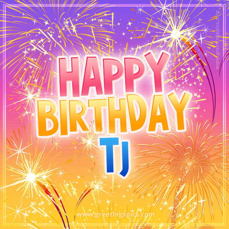 Happy Birthday Tj Picture with fireworks (square shape image)