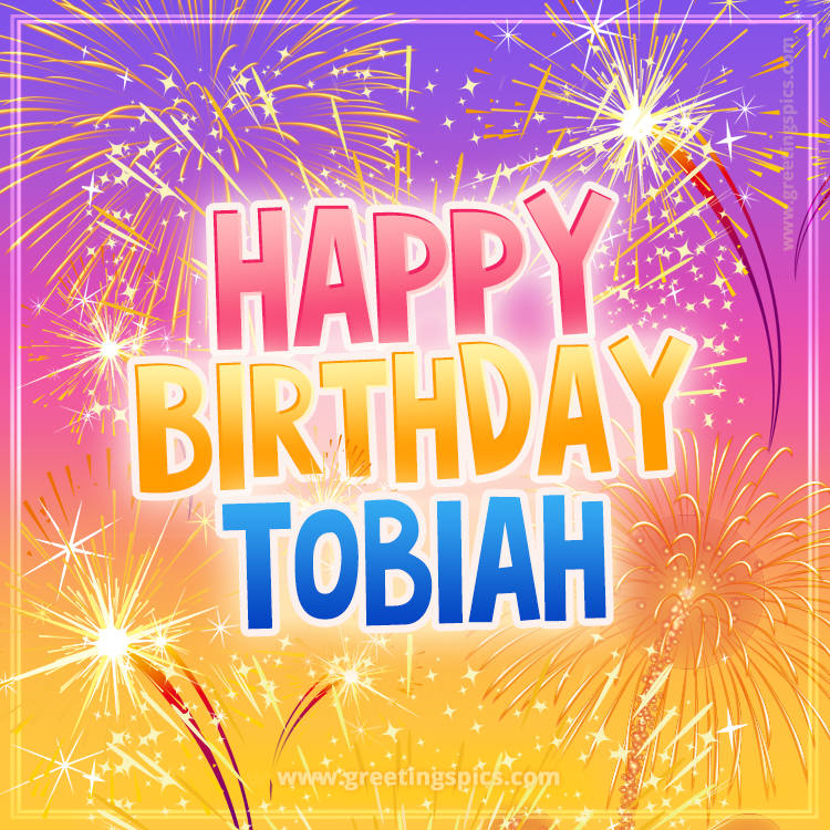 Happy Birthday Tobiah Picture with fireworks (square shape image)